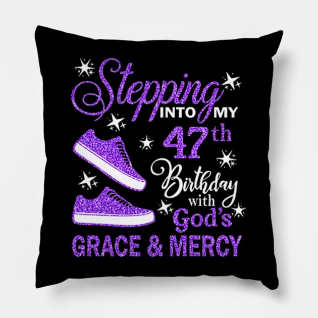 Stepping Into My 47th Birthday With God's Grace & Mercy Bday Pillow by MaxACarter