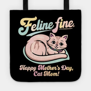 Feline Fine Happy mother's day Cat MOM | Mother's day | Mom lover gifts Tote