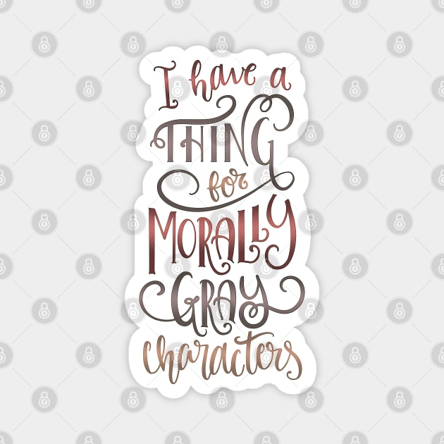 MORALLY GRAY Magnet by Catarinabookdesigns