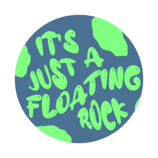 The world is just a floating rock T-Shirt