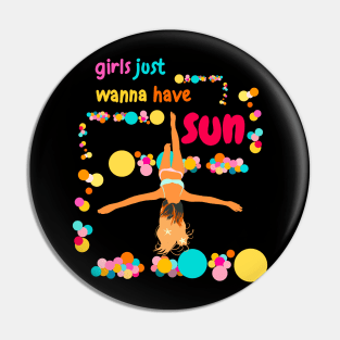 Girls just wanna have sun Pin