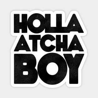 Holla Atcha Boy! Block Typography Magnet