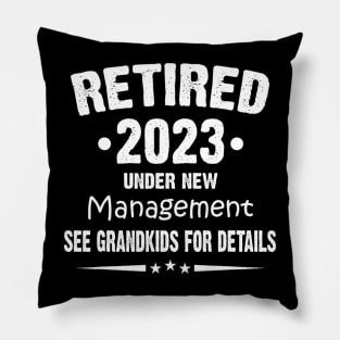 Retired 2023 Under New Management See Grandkids For Details Pillow