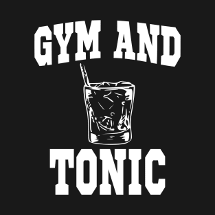 Gym and Tonic Workout Drinking Funny T-Shirt T-Shirt