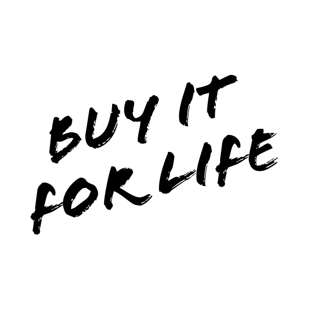 Buy It For Life by GorsskyVlogs