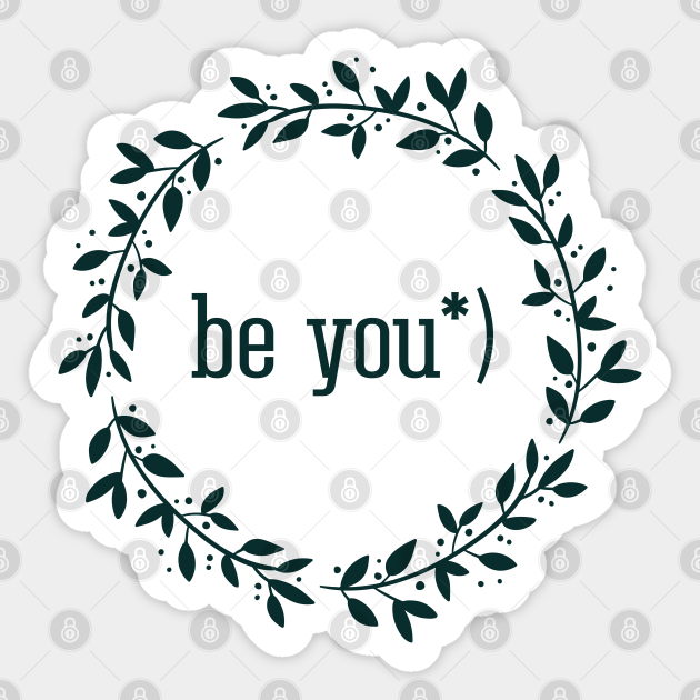 Be you, inspirational quote - Be Yourself Quote - Sticker