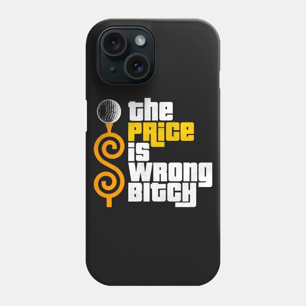 The Price is Wrong Bitch! Phone Case by darklordpug