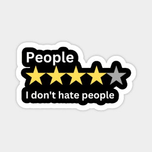 I don't hate people Magnet