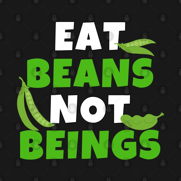 Eat Beans Not Beings by ricricswert