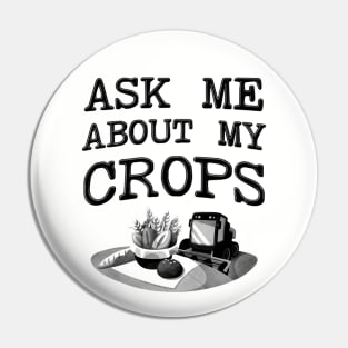 Ask Me About My Crops - Farmer Pin