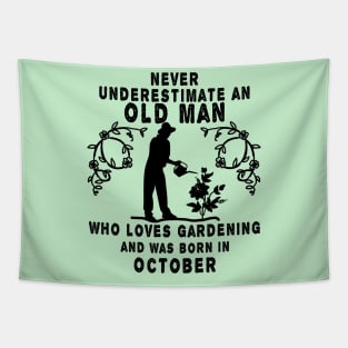 Never underestimate an old man who loves gardening and was born in October Tapestry