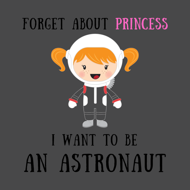 Forget about princess i want to be an astronaut by IOANNISSKEVAS