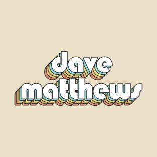 Dave Matthews - Retro Rainbow Typography Faded Style T-Shirt