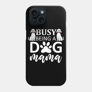 Busy Being A Dog Mama Phone Case