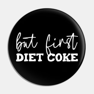 But First Diet Coke - Coke Meme Tee Pin