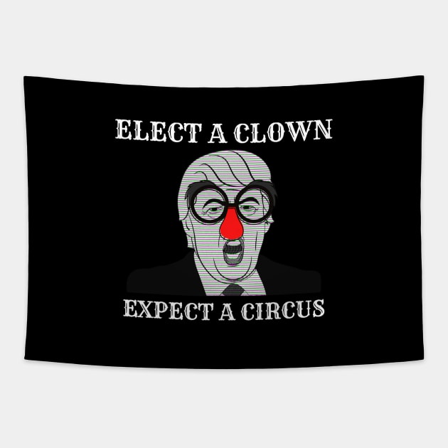 Elect a clown expect a circus Tapestry by Tailor twist