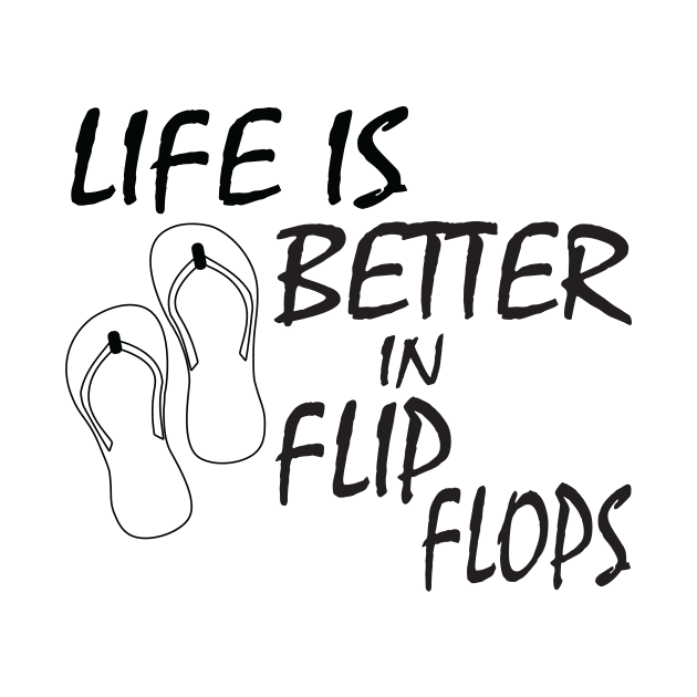 Life is better in Flip Flops by tshirts88