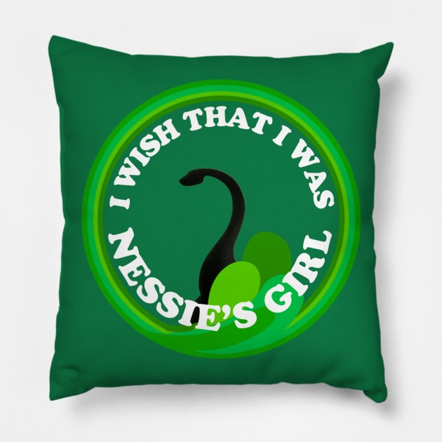 I Wish That I Was Nessie's Girl Pillow by Contentarama