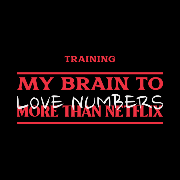 Training My Brain to Love Numbers More Than Netflix Future Accountant by FierceFurGallery