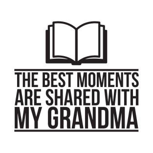 The Best Moments Are Shared With My Grandma T-Shirt