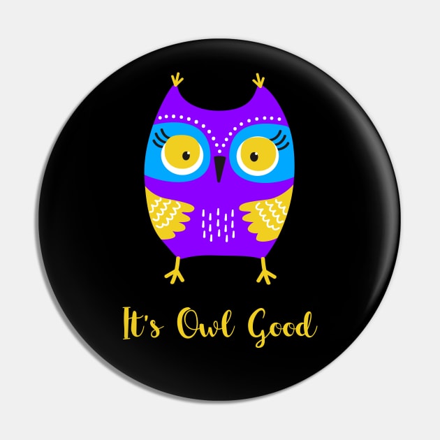 Cute Owl - It's Owl Good - It's All Good Pin by SeaAndLight