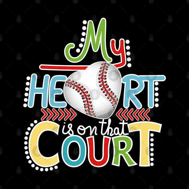Baseball - My Heart Is On That Court by Designoholic