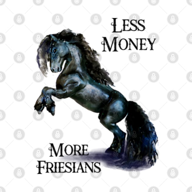 Less Money more Friesian Horses Funny Quote Stallion Horse Watercolor by Bramblier