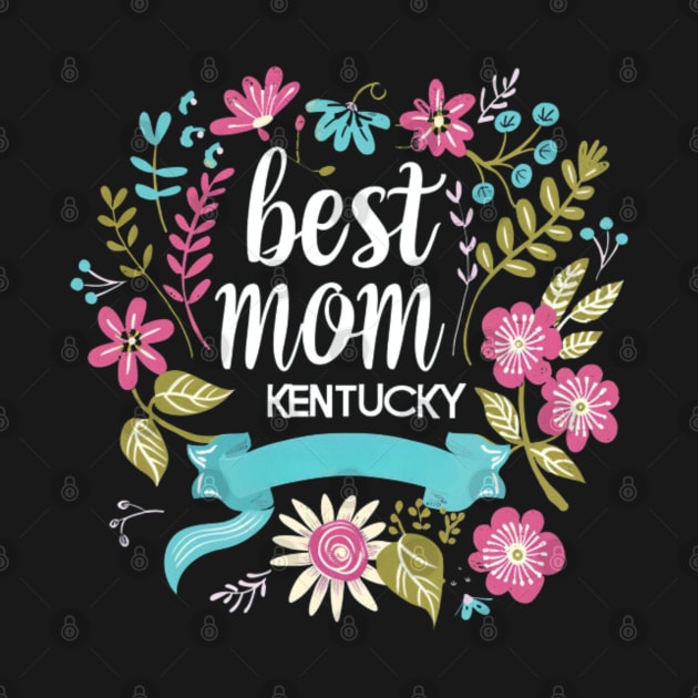 Best Mom From KENTUCKY, mothers day USA by Pattyld