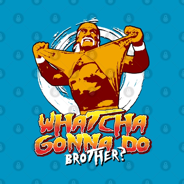 Whatcha Gonna Do Brother by Alema Art