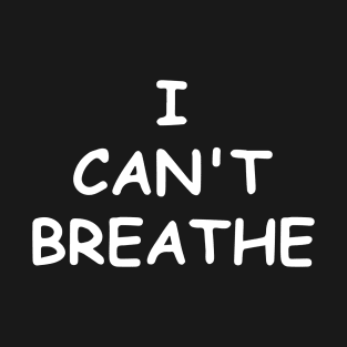 I Cant Breathe Black Lives Matter T-Shirt