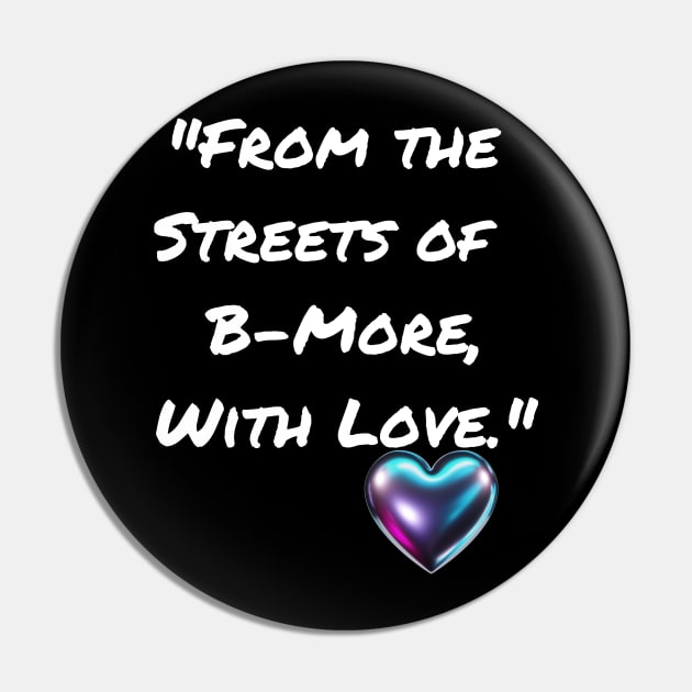 FROM THE STREETS OF B-MORE, WITH LOVE. BALTIMORE DESIGN Pin by The C.O.B. Store