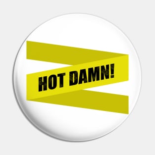 Hot Damn! Pin