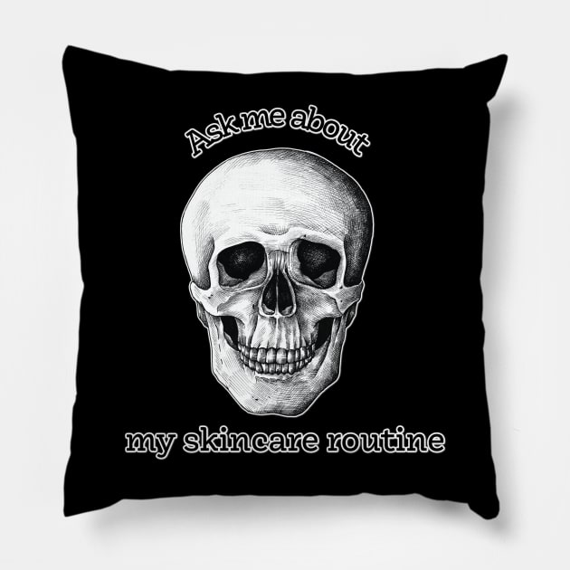 Ask me about my skincare routine skull Pillow by yaywow