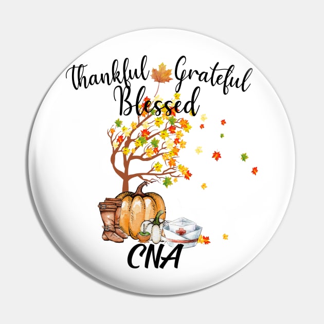 Grateful Thankful Blessed CNA Nurse Thanksgiving Day Gift Pin by cobiepacior