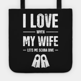 I Love When My Wife Lets Me Scuba Dive Tote
