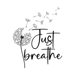 just breathe T-Shirt