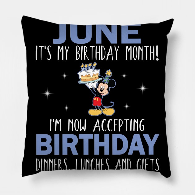 June It's My Birthday Month I'm Now Accepting Birthday Dinners Lunches And Gifts Happy To Me Pillow by Cowan79