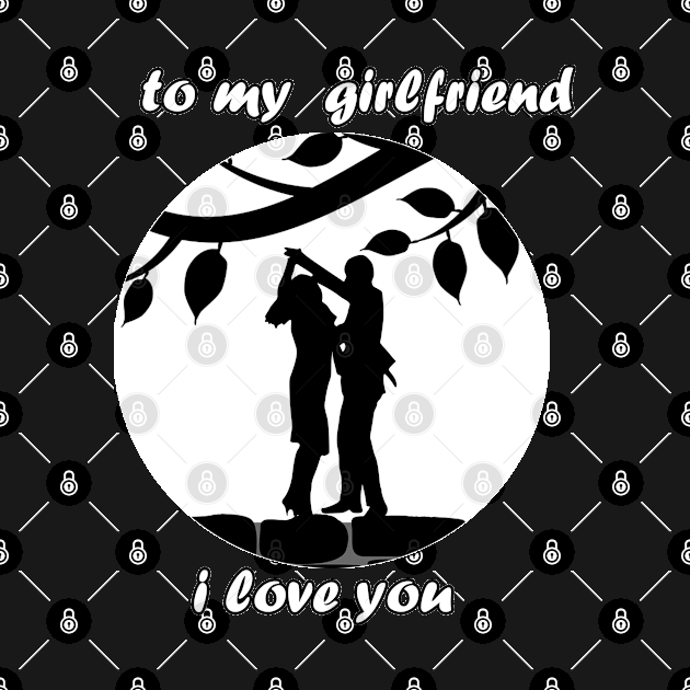 To My Girlfriend I Love You by DesignerMAN