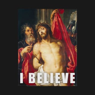 I Believe T-Shirt