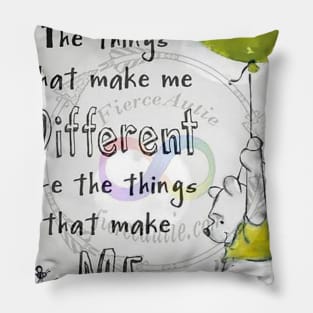 Things That Make Me Different are The Things that Make me Pillow