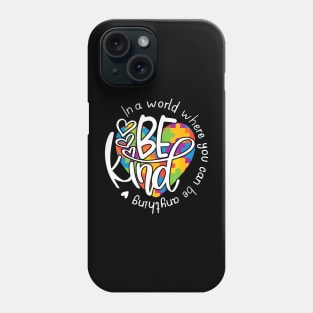 In A World Where You Can Be Anything Be Kind Kindness Phone Case