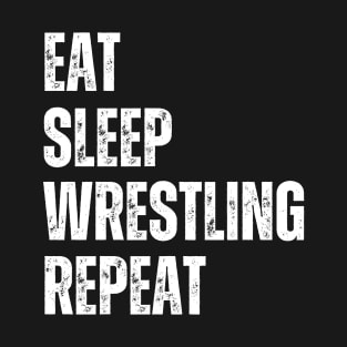 Eat Sleep Wrestling Repeat Funny Wrestling For High Middle School College Pro Wrestlers T-Shirt