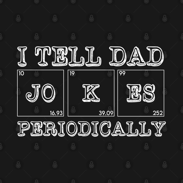 I Tell Dad Jokes Periodically Fathers Day Gift by EvetStyles