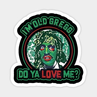 I'M OLD GREGG - SCARY FACE Magnet