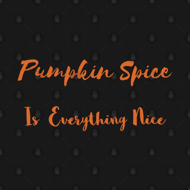 Pumpkin Spice Is Everything Nice by SubtleSplit