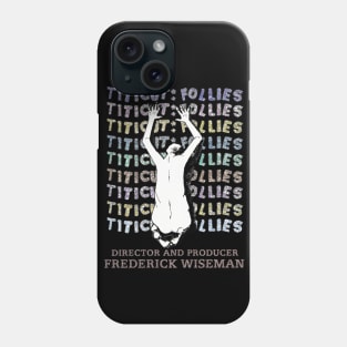 Frederick Wiseman'sTiticut Follies! Phone Case