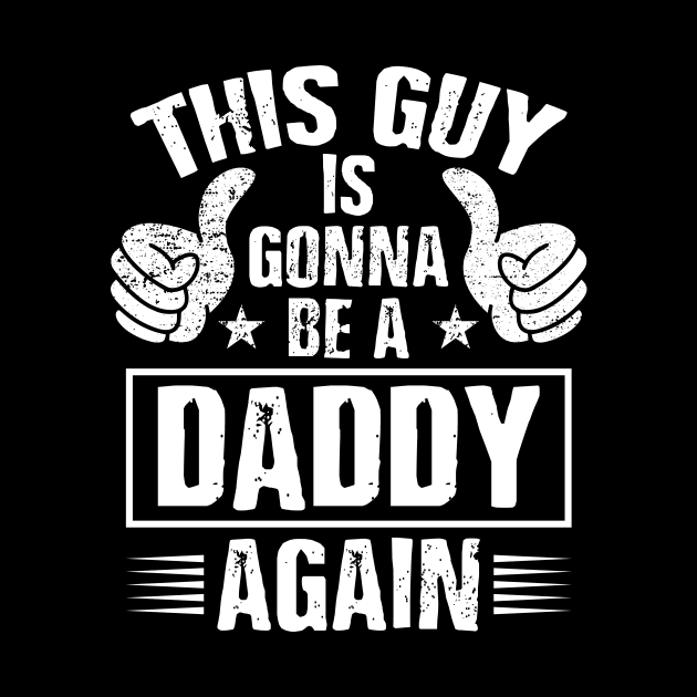 Dad Announcement Shirt This Guy Is Gonna Be A Daddy Again by celeryprint