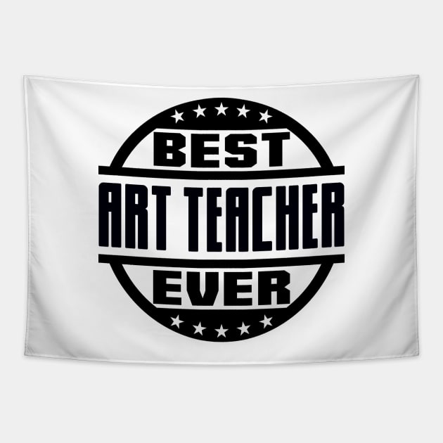 Best Art Teacher Ever Tapestry by colorsplash