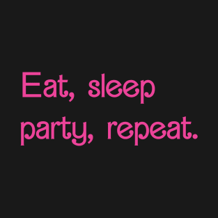 Eat Sleep Party Repeat T-Shirt