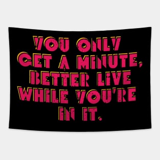 you only got a minute Tapestry